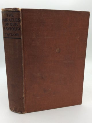 Item #300404 THE MIRACLES OF OUR SAVIOUR Expounded and Illustrated. William M. Taylor