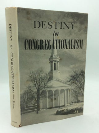 Item #300443 DESTINY FOR CONGREGATIONALISM. Malcolm K. Burton
