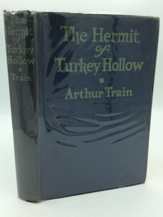 Item #300480 THE HERMIT OF TURKEY HOLLOW: The Story of an Alibi. Arthur Train