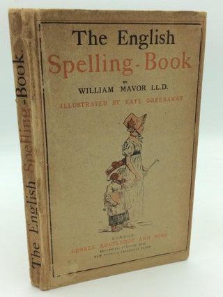 Item #300481 THE ENGLISH SPELLING-BOOK. William Mavor, Kate Greenaway