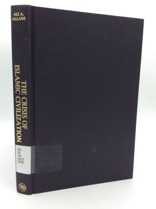 Item #310017 THE CRISIS OF ISLAMIC CIVILIZATION. Ali A. Allawi