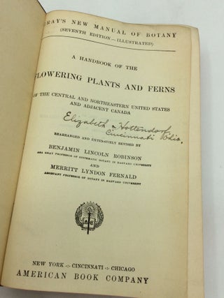 GRAY'S NEW MANUAL OF BOTANY: A Handbook of the Flowering Plants and Ferns of the Central and Northeastern United States and Adjacent Canada