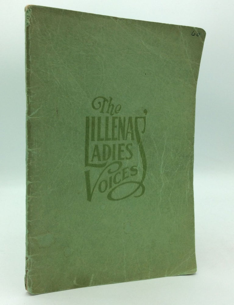 Item #310112 THE LILLENAS' LADIES VOICES: A Collection of New Sacred Quartets, Trios and Duets for Ladies Voices for Use in Quartets, Glee Clubs, etc. ed Haldor Lillenas.