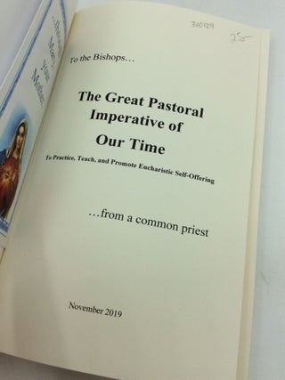 THE GREAT PASTORAL IMPERATIVE OF OUR TIME: To Practice, Teach, and Promote Eucharistic Self-Offering