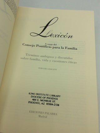 LEXICON A CARGO DEL CONSEJO PONTIFICIO PARA LA FAMILIA: Terminos Ambiguos y Discutidos sobre Familia, Vida y Cuestiones Eticas