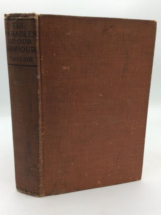 Item #310833 THE PARABLES OF OUR SAVIOUR Expounded and Illustrated. William M. Taylor