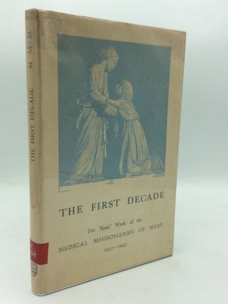 Item #311803 THE FIRST DECADE: Ten Years' Work of the Medical Missionaries of Mary, 1937-1947