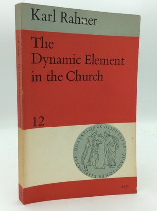 Item #311933 THE DYNAMIC ELEMENT IN THE CHURCH. Karl Rahner