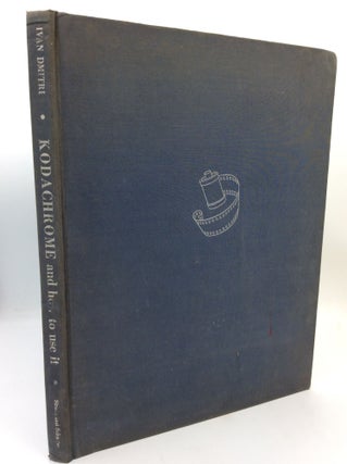 Item #312004 KODACHROME AND HOW TO USE IT. Ivan Dmitri