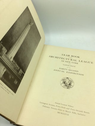 YEAR BOOK OF THE ARCHITECTURAL LEAGUE OF NEW YORK and Catalogue of the Forty-Second Annual Exhibition