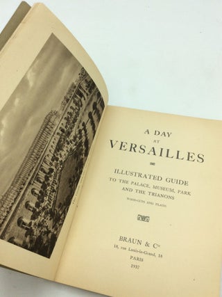 A DAY AT VERSAILLES: Illustrated Guide to the Palace, Museum, Park and the Trianons