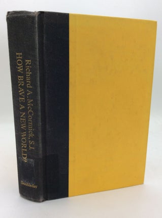 Item #312269 HOW BRAVE A NEW WORLD? Dilemmas in Bioethics. Richard A. McCormick