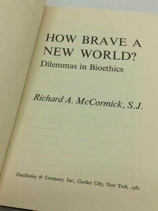 HOW BRAVE A NEW WORLD? Dilemmas in Bioethics