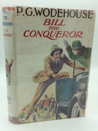 Item #312395 BILL THE CONQUEROR: His Invasion of England in the Springtime. P G. Wodehouse