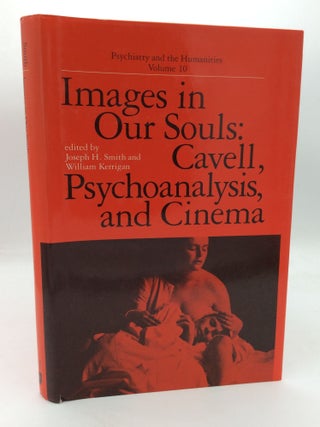 Item #312406 IMAGES IN OUR SOULS: Cavell, Psychoanalysis, and Cinema. Joseph H. Smith, eds...