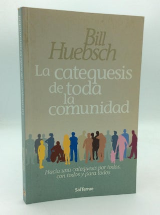 Item #312805 LA CATEQUESIS DE TODA LA COMUNIDAD: Hacia una Catequesis por Todos, con Todos y para...