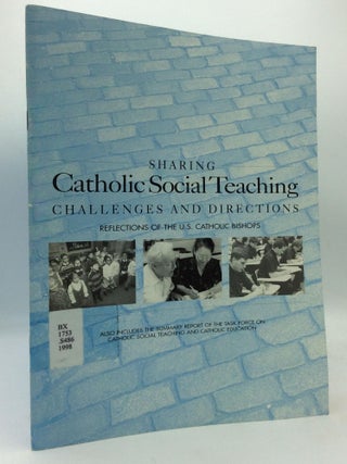 Item #312819 SHARING CATHOLIC SOCIAL TEACHING: Challenges and Directions; Also Includes the...