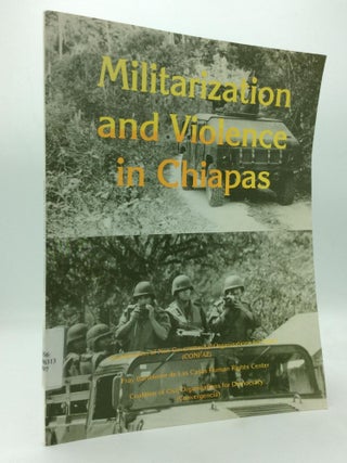 Item #312826 MILITARIZATION AND VIOLENCE IN CHIAPAS. Coordination of Non-Governmental...