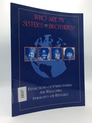Item #312827 WHO ARE MY SISTERS AND BROTHERS? Reflections on Understanding and Welcoming...