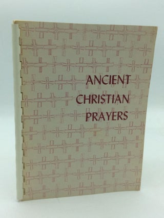 Item #312876 ANCIENT CHRISTIAN PRAYERS: A Collection of Prayers in the Tradition of the Early Church