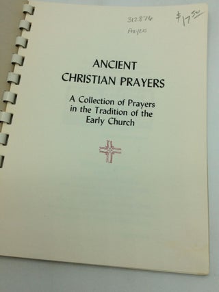 ANCIENT CHRISTIAN PRAYERS: A Collection of Prayers in the Tradition of the Early Church