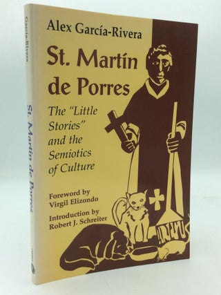 Item #313155 ST. MARTIN DE PORRES: The "Little Stories" and the Semiotics of Culture. Alex...