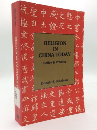 Item #313416 RELIGION IN CHINA TODAY: Policy and Practice. Donald E. MacInnis
