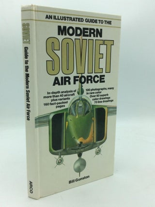 Item #313470 AN ILLUSTRATED GUIDE TO THE MODERN SOVIET AIR FORCE. Bill Gunston