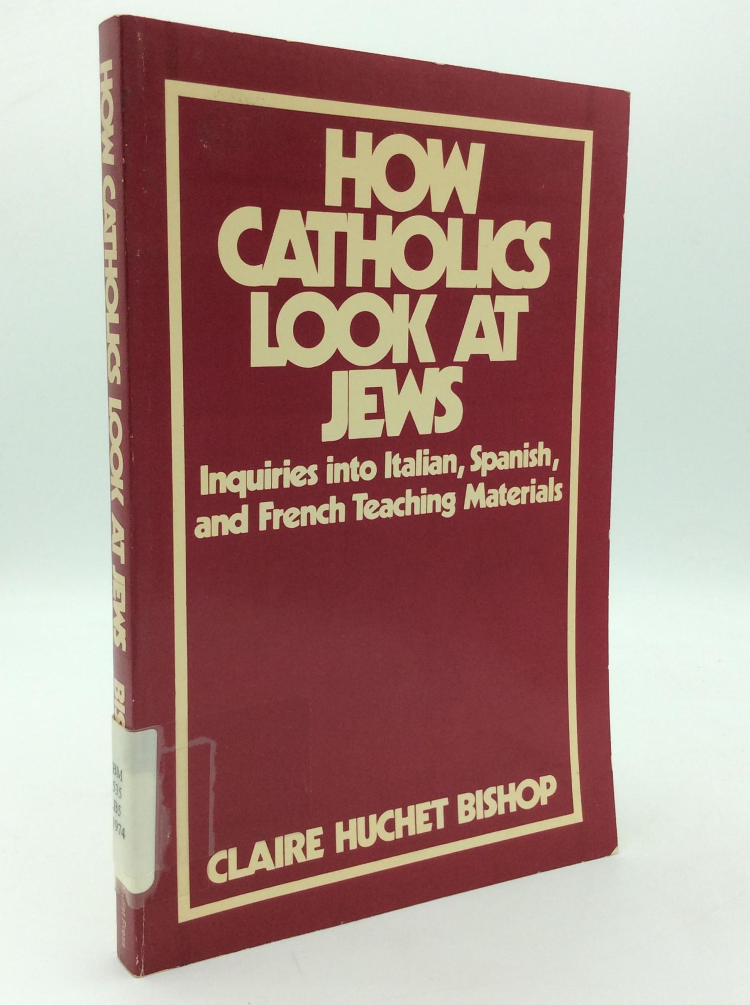 313815 HOW CATHOLICS LOOK AT JEWS: Inquiries into Italian, Spanish and French ...