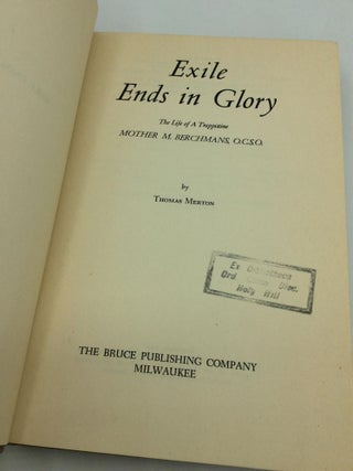 EXILE ENDS IN GLORY: The Life of a Trappistine, Mother M. Berchmans, O.C.S.O.