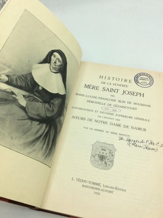 HISTOIRE DE LA VENEREE MERE SAINT JOSEPH, Nee Marie-Louise-Francoise Blin de Bourdon, Demoiselle de Gezaincourt 1756-1838, Cofondatrice et Deuxieme Superieure Generale de l'Institut des Soeurs de Notre Dame de Namur, par un Membre du Meme Institute.