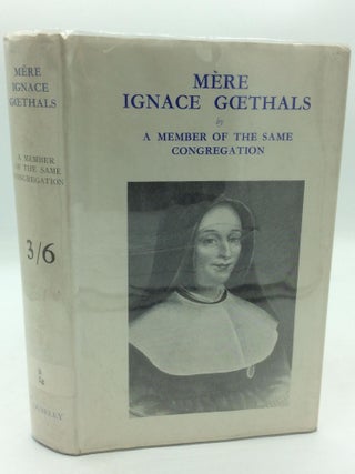 Item #314542 MERE IGNACE GOETHALS: Third Mother-General of the Sisters of Notre-Dame de Namur by...