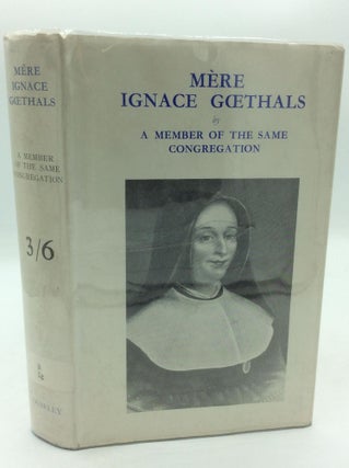 Item #314542 MERE IGNACE GOETHALS: Third Mother-General of the Sisters of Notre-Dame de Namur by...