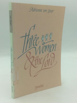 Item #314573 THREE WOMEN AND THE LORD. Adrienne von Speyr