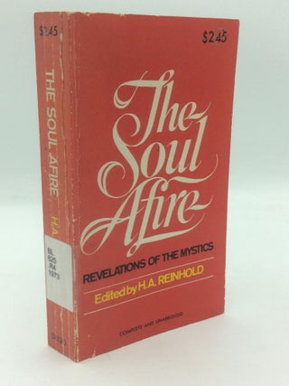 Item #314574 THE SOUL AFIRE: Revelations of the Mystics. ed H A. Reinhold