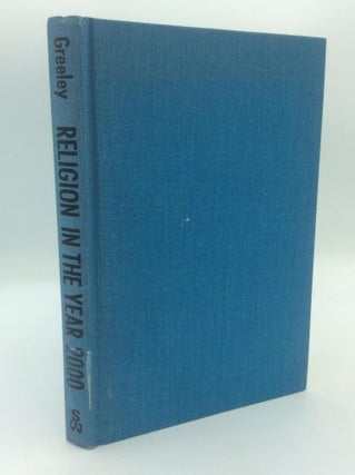 Item #314577 RELIGION IN THE YEAR 2000. Andrew M. Greeley