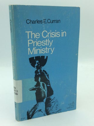Item #315021 THE CRISIS IN PRIESTLY MINISTRY. Charles E. Curran