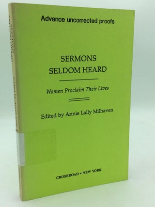 Item #315188 SERMONS SELDOM HEARD: Women Proclaim Their Lives. ed Annie Lally Milhaven