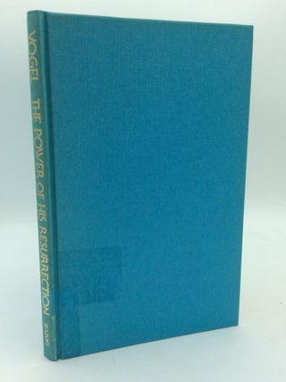 Item #315219 THE POWER OF HIS RESURRECTION: The Mystical Life of Christians. Arthur A. Vogel