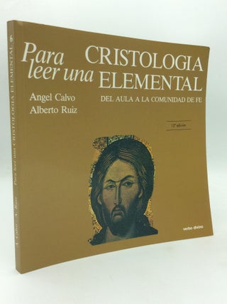 Item #315235 PARA LEER UNA CRISTOLOGIA ELEMENTAL: Del Aula a la Comunidad de Fe. Angel Calvo...