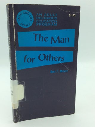 Item #315292 A MAN FOR OTHERS. Ben F. Meyer