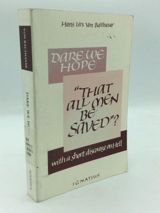 Item #315377 DARE WE HOPE "THAT ALL MEN BE SAVED"? With a Short Discourse on Hell. Hans Urs von...