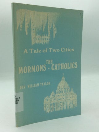 Item #315472 A TALE OF TWO CITIES: A Comparison between the Mormon and the Catholic Religious...