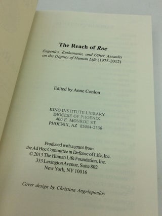 THE REACH OF ROE: Eugenics, Euthanasia, and Other Assaults on the Dignity of Human Life (1975-2012)