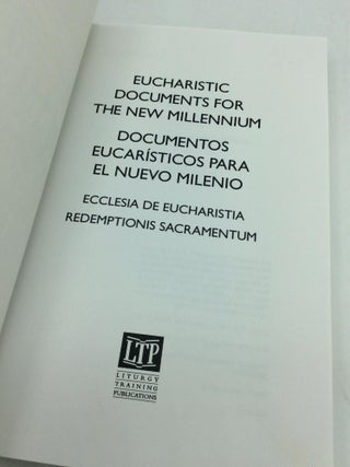 EUCHARISTIC DOCUMENTS FOR THE NEW MILLENNIUM / DOCUMENTOS EUCARISTICOS PARA EL NUEVO MILENIO: Ecclesia de Eucharistia, Redemptionis Sacramentum