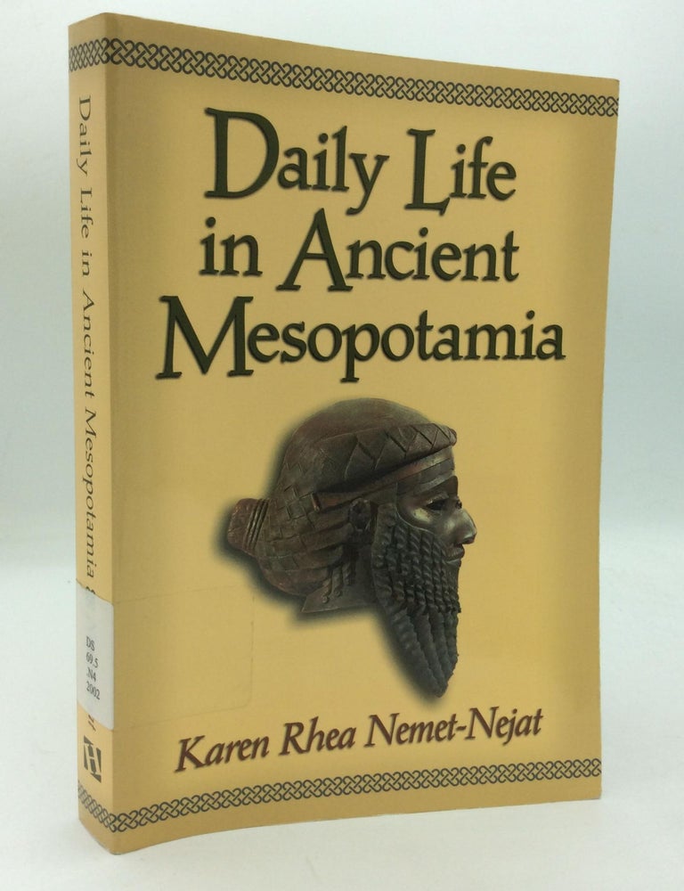 DAILY LIFE IN ANCIENT MESOPOTAMIA | Karen Rhea Nemet-Nejat | 1st ...
