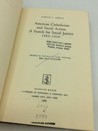 AMERICAN CATHOLICISM AND SOCIAL ACTION: A search for Social Justice, 1865-1950