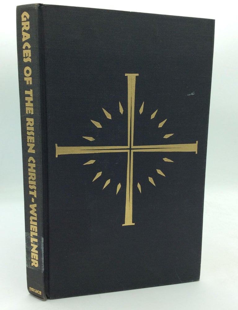 Item #315956 GRACES OF THE RISEN CHRIST. Bernard Wuellner.