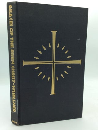 Item #315956 GRACES OF THE RISEN CHRIST. Bernard Wuellner