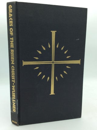Item #315956 GRACES OF THE RISEN CHRIST. Bernard Wuellner